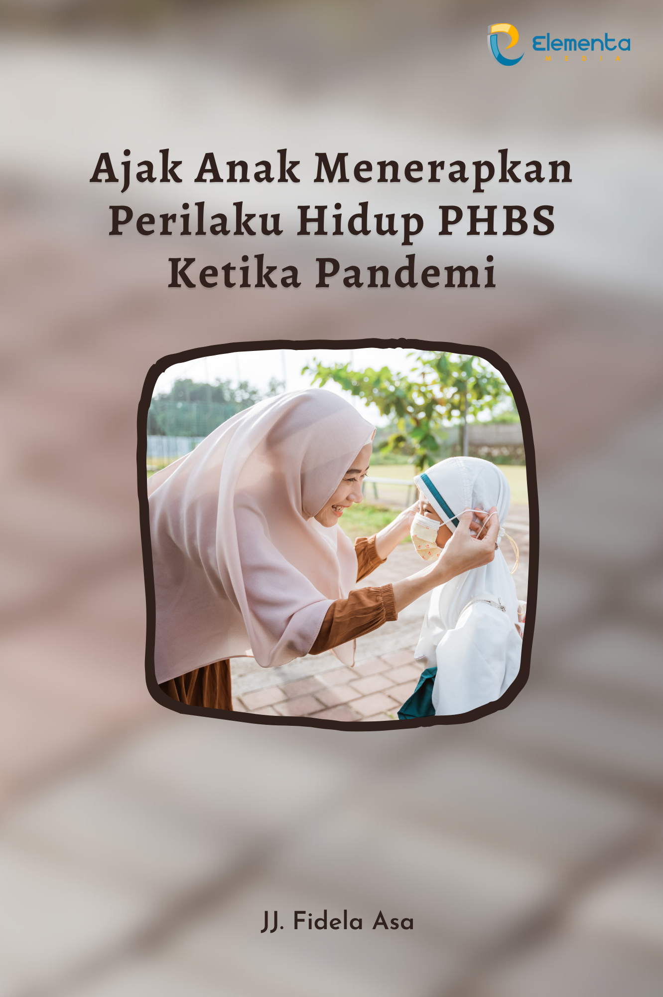 Ajak Anak Menerapkan Perilaku Hidup PHBS Ketika Pandemi